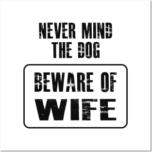 Wife - Never mind the dog beware of wife Posters and Art